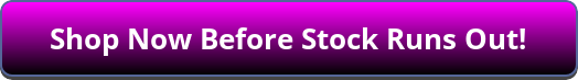 Shop Now Before Stock Runs Out!